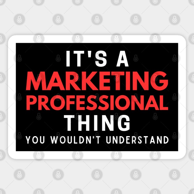 It's A Marketing Professional Thing You Wouldn't Understand Magnet by HobbyAndArt